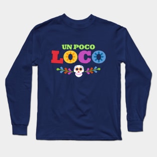 UN POCO LOCO Long Sleeve T-Shirt